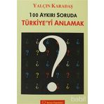 100 AYKIRI SORUDA TÜRKİYE'Yİ ANLAMAK - YALÇIN KARADAŞ