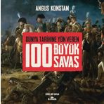 100 Büyük Savaş (Ciltli): Dünya Tarihine Yön Veren