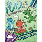 100 Coloring Pages Epic and Mythic Dragons Vol.2: The Ultimate Coloring Book for Young Kids 3 to 6 years old who are passionate about creatures of ... (100 Coloring Pages For Kids 3 to 6)