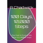 100 Days, 10,000 Steps: One Foot in Front of the Other to a Million Steps (The 100-Day Transformation Series, Band 4)