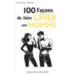 100 Façons de faire Chier son Homme: Idée de cadeau rigolo pour couples