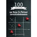 100 Fragen, um Ihren Ex-Partner zurückzubekommen: Originelles und lustiges Buch zum Ergänzen mit Ihrem Ex-Freund oder Ihrer Ex-Freundin, romantisches ... Jahrestage, Weihnachten, Valentinstag