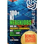 100+ KI-Nebenjobs um Geld zu verdienen und finanzielle Freiheit zu erreichen : Passives Einkommen mit KI-Tools: Eine Schritt-für-Schritt-Anleitung: ... EINKOMMEN MIT ChatGPT, DALL-E und MidJourney