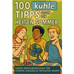 100 kühle Tipps gegen den heißen Sommer: Unser Überlebensguide für Hitzefrei, Eiskugeln & Ventilator-Kämpfe
