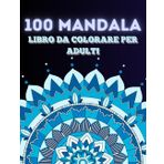 100 MANDALA: Libro da colorare per adulti con 100 affascinanti mandala di vario stile come antistress