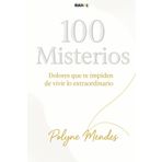 100 Misterios: Dolores que te impiden vivir lo extraordinario