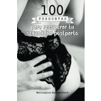 100 preguntas para recuperar tu sexualidad postparto: Una guía introspectiva que te ayudará a reconectar con tu cuerpo, tus deseos y tu bienestar ... en esta nueva etapa de la maternidad