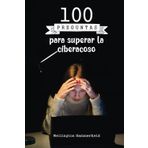 100 preguntas para superar el ciberacoso: 100 preguntas introspectivas que te guiarán en un viaje de autodescubrimiento y sanación, ayudándote a ... para superar esta difícil experiencia.