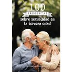 100 preguntas sobre sexualidad en la tercera edad: Explorar y comprender la sexualidad en la tercera edad permite sanar, conectar y redescubrir el ... plena y saludable en esta etapa de la vida.