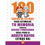 100 Sopas de Letras para Estimular tu Memoria, Temática de Oficios y Profesiones, Ideal para el Adulto Mayor, Letras XXL: Pasatiempos para Adultos en ... para Adultos, Pasatiempos para adultos