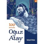 100 Soruda Oğuz Atay - Selçuk Orhan