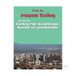 100 Soruda Türkiye’de Kentleşme, Konut ve Gecekondu - Ruşen Keleş