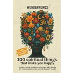 100 SPIRITUAL THINGS THAT MAKE YOU HAPPY: Small and big rituals for everyone who thinks it’s mumbo jumbo, but secretly hopes it works (100 Things That ...)