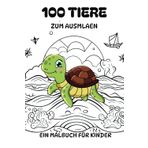 100 Tiere zum Ausmalen - Ein Malbuch für Kinder: Ihr Kind kann sich auf 100 zauberhafte Bilder zum ausmalen freuen