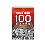 100 Yıla Bakış 1923-2023 - Mustafa Balbay