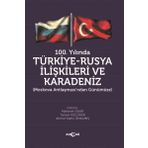 100.Yılında Türkiye - Rusya İlişkileri ve Karadeniz - Kolektif - Akçağ Yayınları