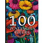 100 zentangles fleurs: Coloriage art-thérapie