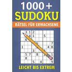 1000+ Sudoku Rätsel für Erwachsene - Leicht bis Extrem: Das ultimative Sudoku-Herausforderungsbuch mit Lösungen - Perfekt für Anfänger bis Profis