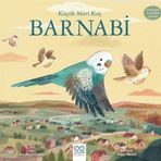 1001 Çiçek Kitaplar Küçük Mavi Kuş Barnabi- Arkadaşlık ve Dostluk Üzerine