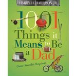 1001 Things it Means to Be a Dad by Harrison Jr., Harry H. [Tomas Nelson,2008] (Paperback)