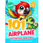 101 Airplane Activities for Kids Ages 4-8: Travel Essential – Keep Busy on the Plane or at the Airport (Airplane Activity Books, Band 1)