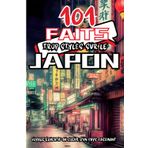 101 Faits Trop Stylés sur le Japon: Carnet coloré de faits incroyables & amusants d'un pays fascinant, spécialement conçu pour enfants et ados curieux, style manga.