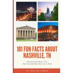 101 Fun Facts About Nashville, TN: Discovering Music City One Fascinating Story at a Time