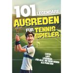 101 Legendäre Ausreden für Tennisspieler - Lustig. Laut. Legendär. Für alle, die mehr reden als punkten: Das witzigste Geschenk für Tennis-Liebhaber ... und legendärsten Sprüchen vom Court.