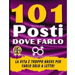 101 Posti Dove Farlo: Luoghi Perfetti Per Incontri Bollenti: Accendi La Passione, Crea Intesa E Ricordi Unici. Il Crea Momenti Black Il Solo Libro Di Coppia Col Gioco Dei Dadi E "Obbligo Verità"