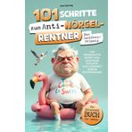 101 Schritte zum Anti-Nörgel-Rentner: Das Sackfrei-Prinzip - Von Nörgelfallen befreit, vom Sack-Image entlastet & mit Lässigkeit durchs Restprogramm | Das Geschenkbuch für Männer