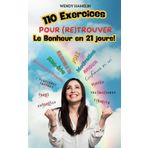 110 exercices pour (re)trouver le Bonheur en 21 jours