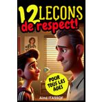 12 Leçons sur le Respect: Pour tous les âges