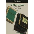 12 MART GÜNLERİ ( 1971 - 1974 ) KARŞI - GÜNLÜK - UĞUR KÖKDEN