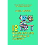 12 Rules for Life According to ChatGPT
