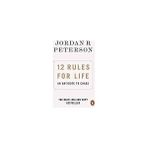 12 Rules For Life: An Antidote To Chaos - Jordan Peterson
