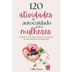 120 atividades de autocuidado para mulheres: O método 5-5-5 de amor-próprio para transformar sua vida e melhorar sua saúde mental