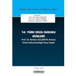14. Türk Ceza Hukuku Günleri İstanbul Ceza Hukuku ve Kriminoloji Arşivi Yayın No: 33