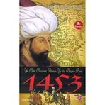 1453 - YA BEN BİZANS'I ALIRIM, YA DA BIZANS BENI - İSKENDER FAHRETTIN SERTELLI