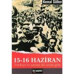 15-16 HAZIRAN -TÜRKİYE'Yİ SARSAN İKİ UZUN GÜN- - KEMAL SÜLKER