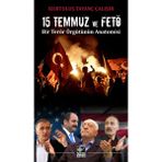 15 Temmuz ve FETÖ - Kurtuluş Tayanç Çalışır