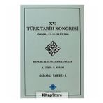 15. Türk Tarih Kongresi - 4. Cilt - 1. Kısım - Kolektif
