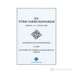 15. Türk Tarih Kongresi - 5. Cilt Atatürk ve Türkiye Cumhuriyeti Tarihi - Yazar Belirtilmemiş