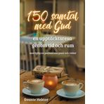 150 samtal med Gud: En upptäcktsresa genom tid och rum med hjälp av psalmernas poesi och vishet