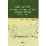 16.yüzyılda Diyarbekir Eyaleti'nde İktisadi Hayat 1518 - 1568 - Durmuş Volkan Karaboğa
