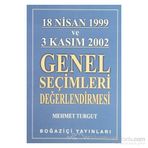 18 NISAN 1999 VE 3 KASIM 2002 GENEL SEÇİMLERİ DEĞERLENDİRMESİ - MEHMET TURGUT