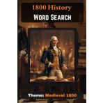 1800 History Word Search: 1800s History Word Search Travel back to a fascinating era of innovation and change with this engaging word search book, perfect for kids ages 4 and up!