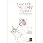 1876 BULGAR İSYANININ, GÜLÜL VE DESTANSI BIR AŞKIN ROMANI BEYAZ GÜLE AL KAN DÜŞÜNCE - HALIL DELICE