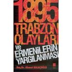 1895 Trabzon Olayları ve Ermenilerin Yargılanması - Ahmet Halaçoğlu