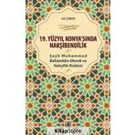 19 Yüzyıl Konya sında Nakşibendilik - Şeyh Muhammed Bahaeddin Efendi ve Nakşilik Risalesi - Ali Çoban