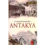 19. YÜZYILDA BIR OSMANLI ŞEHRI ANTAKYA - ADEM KARA